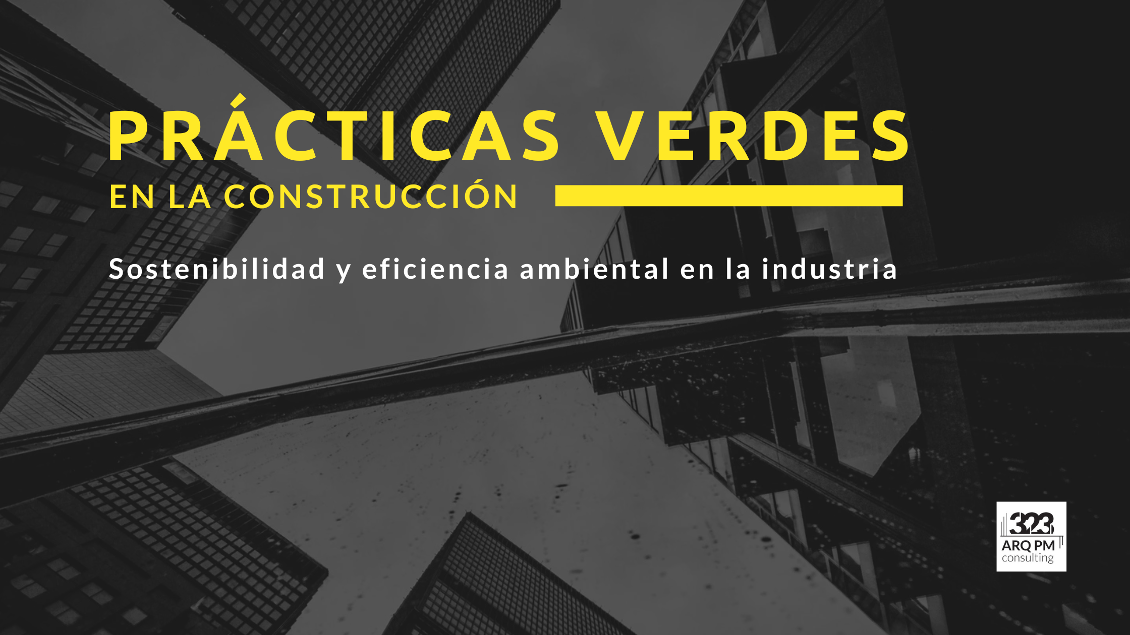 Prácticas Verdes en la Construcción: sostenibilidad y eficiencia ambiental en la industria