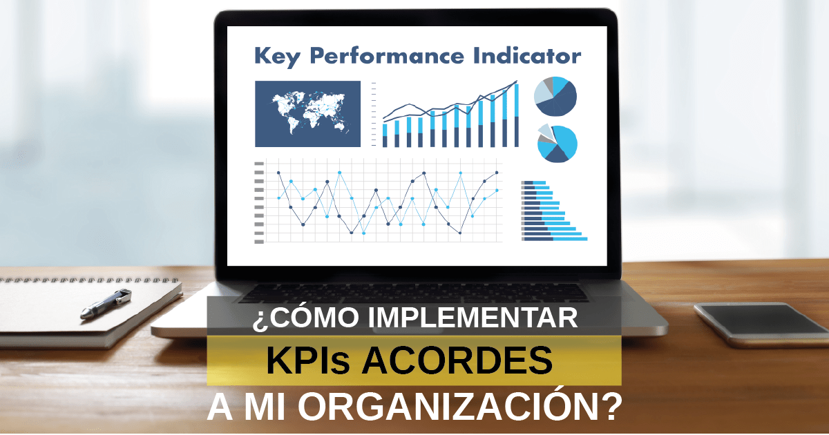 ¿Cómo implementar KPIs acordes a mi organización?