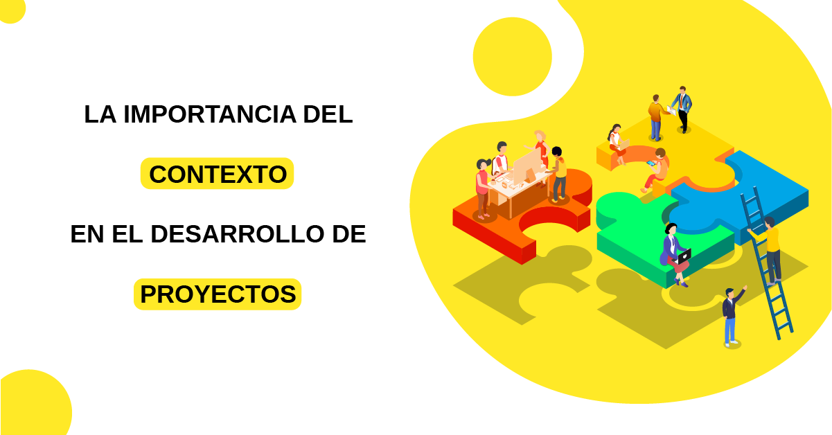 La Importancia del Contexto en el Desarrollo de Proyectos
